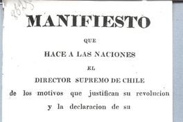 Manifiesto que hace a las naciones el director supremo de Chile de los motivos que justifican su revolución y la declaración de su Independencia [fotografía]