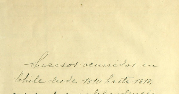 Sucesos ocurridos en Chile desde 1810 hasta 1818 acerca de su independencia