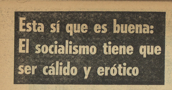 Esta sí que es buena: El socialismo tiene que ser cálido y erótico