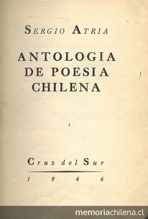 Portadilla de Antología de poesía chilena de Sergio Atria, editado por Cruz del Sur en 1946