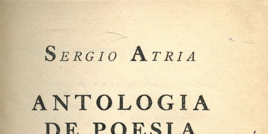 Portadilla de Antología de poesía chilena de Sergio Atria, editado por Cruz del Sur en 1946