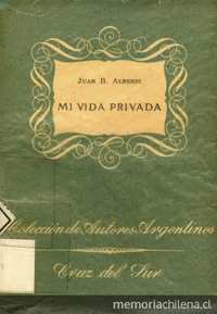 Portada de Mi vida privada de Juan Bautista Alberdi, publicado por la Editorial Cruz del Sur en 1944