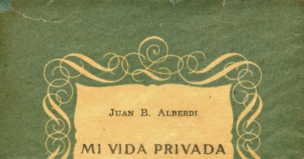 Portada de Mi vida privada de Juan Bautista Alberdi, publicado por la Editorial Cruz del Sur en 1944