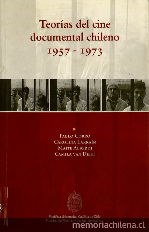 Portada de Teorías del cine documental chileno 1957-1973 de Pablo Corro, en coautoría con Carolina Larraín, Maite Alberdi y Camila van Diest.