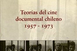 Portada de Teorías del cine documental chileno 1957-1973 de Pablo Corro, en coautoría con Carolina Larraín, Maite Alberdi y Camila van Diest.