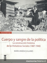 Cuerpo y sangre de la política: la construcción histórica de las visitadoras sociales Chile, 1887-1940