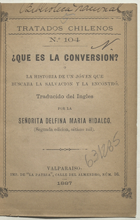 ¿Que es la conversión?: historia de un joven que buscaba la salvación y la encontró traducida del ingles por la señorita Delfina Maria Hidalgo