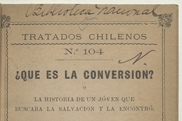 ¿Que es la conversión?: historia de un joven que buscaba la salvación y la encontró traducida del ingles por la señorita Delfina Maria Hidalgo