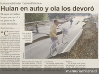 "Huían en auto y ola los devoró", Las Últimas Noticias (Santiago), 28 de febrero, 2010, p. 5.