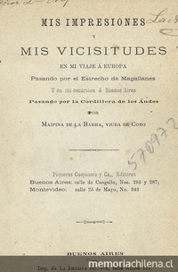 Mis impresiones y mis vicisitudes en mi viaje a Europa: pasando por el Estrecho de Magallanes y en mi escursion á Buenos Aires. Buenos Aires: Imp. de la América del sur, 1878, 257 p.