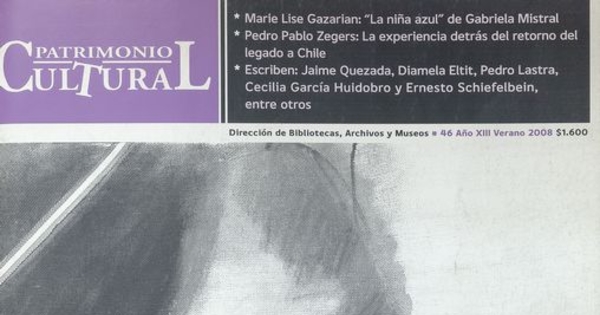 Número de Patrimonio Cultural sobre el legado de Gabriela Mistral En: Patrimonio  Cultural (46): 1-40, verano, 2008.