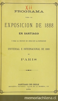 Programa para la exposición de 1888 en Santiago i para la sección de Chile en la exposición universal e internacional de 1889 en París. Santiago: Imprenta Nacional 1888.