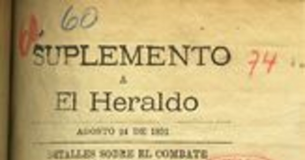 Suplemento a El Heraldo, agosto 24 de 1891. Detalles sobre el combate del Viernes. Los muertos i heridos de las tropas del dictador. Algunos otros datos sobre el asesinato de Lo Caña. Santiago: [s.n.], 1891.