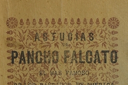 Astucias de Pancho Falcato, el más famoso de los bandidos de América. Valparaíso: Imprenta Franco-Chilena de C. Hubel e Hijos, 1927. 140 p.