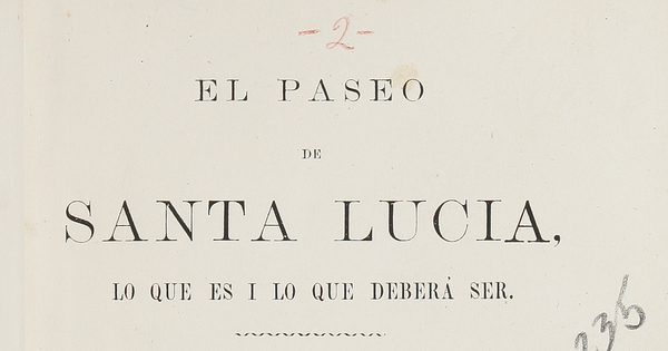 El paseo de Santa Lucía: lo que es i lo que debería ser: segunda memoria de los trabajos ejecutados desde el 10 de septiembre de 1872 al 15 de marzo del presente año