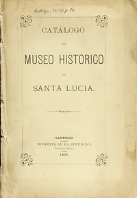 Museo Histórico del Santa Lucía (Chile): Catálogo del Museo Histórico del Santa Lucía.