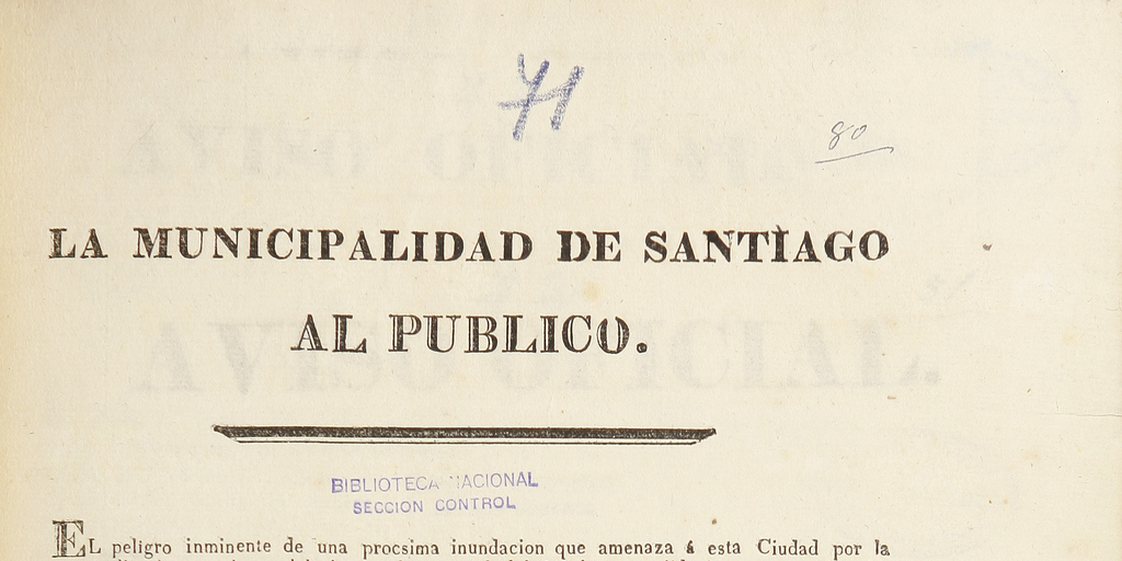 La Municipalidad de Santiago al Público. El peligro inminente de una procsima inundación que amenaza a esta ciudad por la extraordinaria creciente del Río Mapocho