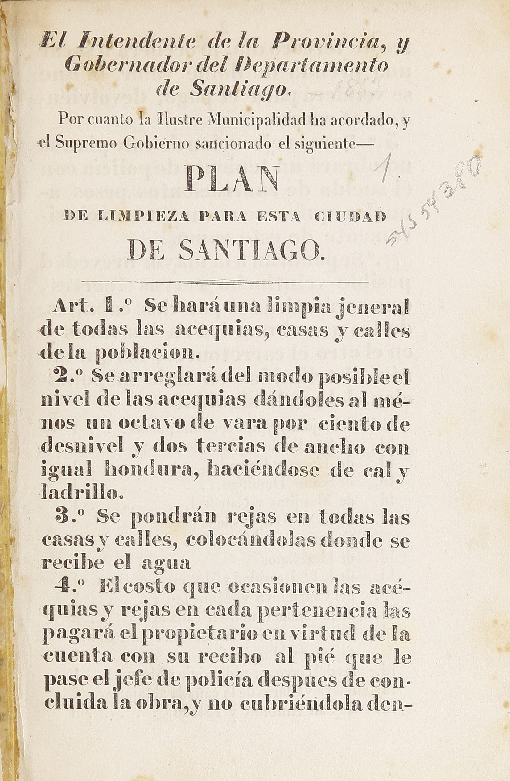 El Intendente de la Provincia y Gobernador del Departamento de Santiago. Por cuanto la Ilustre Municipalidad ha acordado, y el Supremo Gobierno sancionado el siguiente Plan de limpieza para esta ciudad de Santiago.