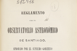 Reglamento para el Observatorio Astronómico de Santiago, aprobado por el Supremo Gobierno con fecha 28 de noviembre de 1864.