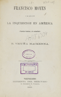 Francisco Moyen o lo que fue la Inquisición en América: (cuestión histórica y de actualidad)