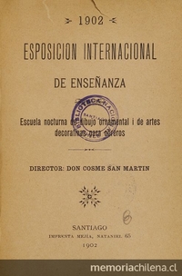 Escuela nocturna de dibujo ornamental: Esposición Internacional de Enseñanza. Santiago. Impr. Mejía. 1902.