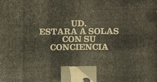 "Usted estará a solas con su conciencia". Propaganda política.