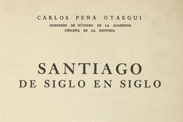 Santiago de siglo en siglo: comentario histórico e iconográfico de su formación y evolución en los cuatro siglos de su existencia.