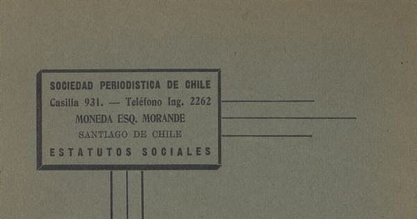 Sociedad Periodística de Chile. Estatutos: Aprobado por Decreto Supremo N° 1637, de 8 de junio de 1920, y modificados por Decretos Supremos N° 1415, de 30 de Septiembre de 1922; y N° 1720, de 30 de Agosto de 1923.