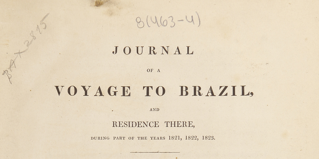 Journal of a voyage to Brazil and residence there, during part of the years 1821, 1822, 1823