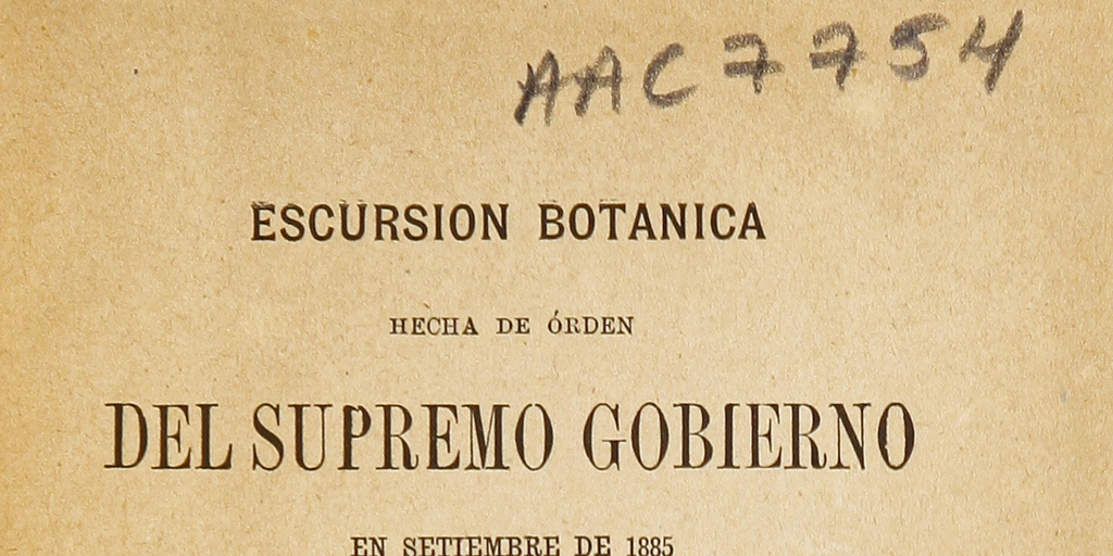 Excursión botánica hecha de orden del Supremo Gobierno en septiembre de 1885 a la Provincia de Atacama