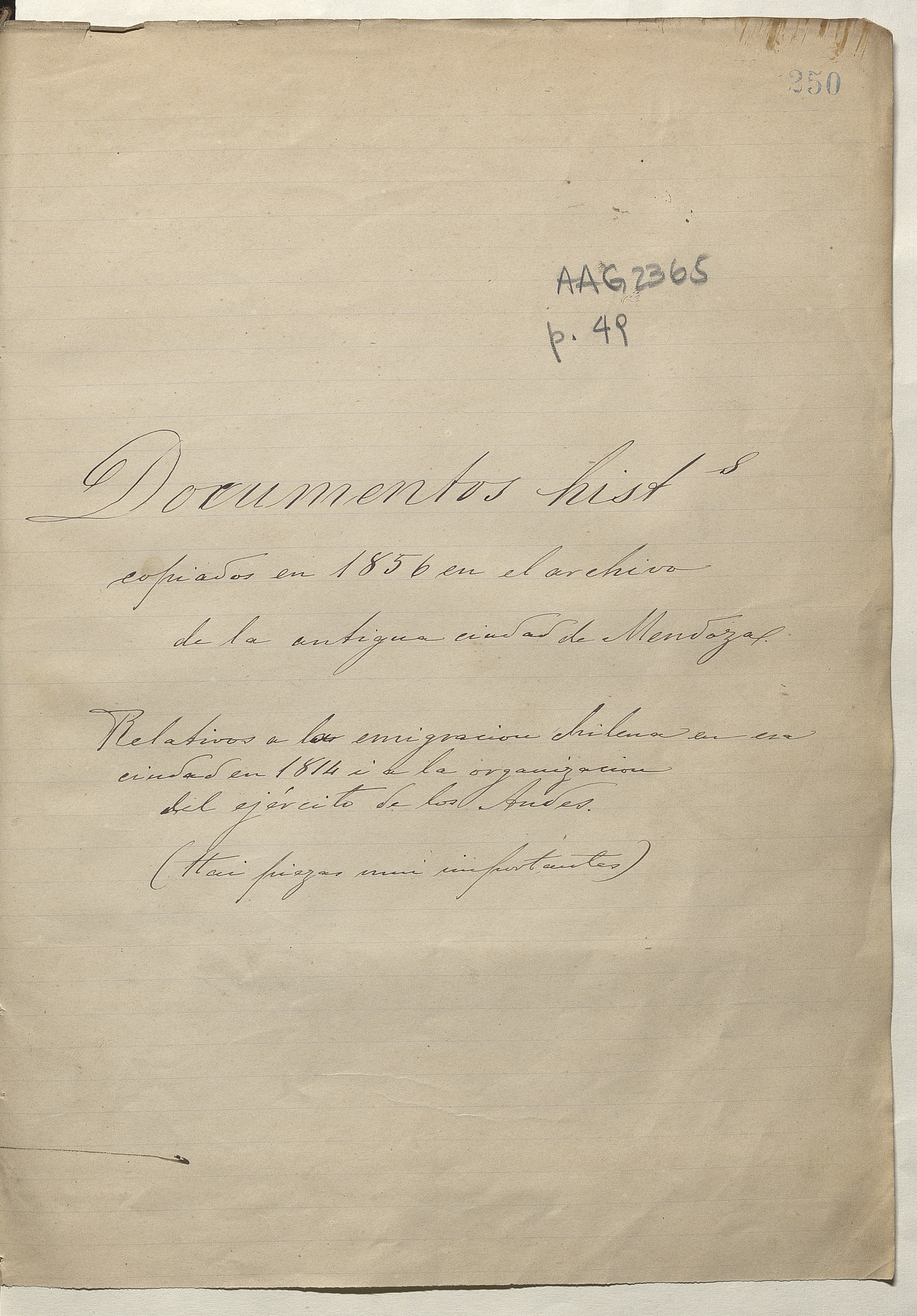 Documentos históricos copiados en 1856 en el archivo de la antigua ciudad de Mendoza. Relativos a la emigración chilena en esa ciudad en 1814 i la organización del Ejército de los Andes