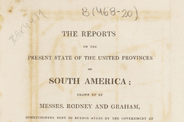 The reports on the present state of the united provinces of SouthAmerica