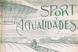 Sport y Actualidades. Semanario ilustrado. Año I, número 1, 21 de abril de 1912