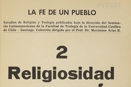 Religiosidad y fe en América Latina: ponencias y documentos informativos del Encuentro Latinoamericano de Religiosidad Popular celebrado en Santiago de Chile