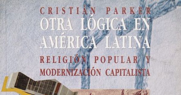 Otra lógica en América Latina: religión popular y modernización capitalista