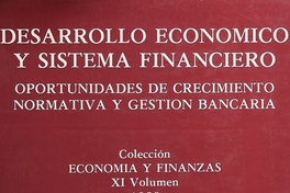 Desarrollo económico y sistema financiero: oportunidades de crecimiento: normativa y gestión bancaria