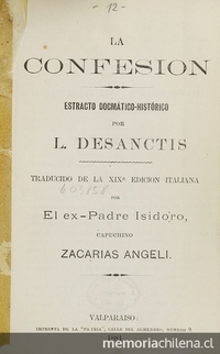  La confesión. Estracto dogmatico-histórico. Traducido de la XIXa edicion Italiana por el ex Padre Isidoro, capuchino Zacarias Angeli