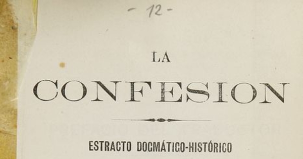  La confesión. Estracto dogmatico-histórico. Traducido de la XIXa edicion Italiana por el ex Padre Isidoro, capuchino Zacarias Angeli