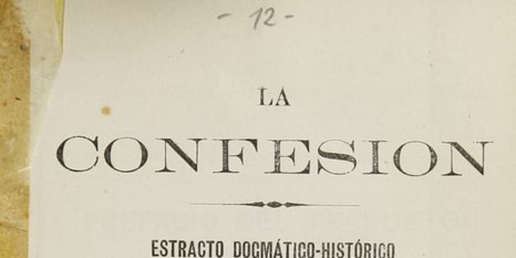  La confesión. Estracto dogmatico-histórico. Traducido de la XIXa edicion Italiana por el ex Padre Isidoro, capuchino Zacarias Angeli