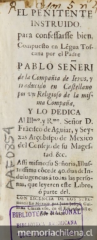 El penitente instruido: para confessarsse bien / compuesto en legua toscana por el Padre Pablo Seneri de la Compania de Iesus, y traducido en castellano por un religioso de la misma compania [sic].