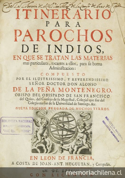 Itinerario para parochos de indios, en que se tratan las materias mas particulares, tocantes a ellos, para su buena administración. Nueva ed. purgada de muchos yerros. León de Francia: A costa de Joan-Ant. Hugueten, y Cia.,