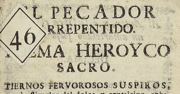 El pecador arrepentido: poema heroyco sacro tiernos fervorosos suspiros... acto de contricion, que en treinta y cinco octavas...