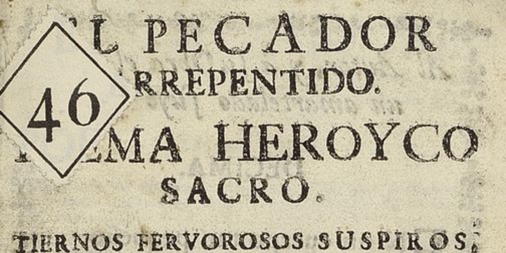 El pecador arrepentido: poema heroyco sacro tiernos fervorosos suspiros... acto de contricion, que en treinta y cinco octavas...