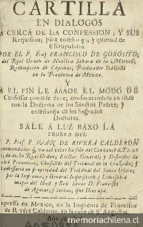 portada: Cartilla en dialogos a cerca de la confession, y sus requisitos; para enseñança, y quietud de escrupulosos /por el P. Fray Francisco de Gorosito; sale a luz baxo la sombra de ... Iuan de Rivera Calderon.