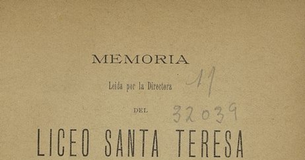 Memoria leída por la directora del Liceo de Santa Teresa en el acto literario musical en conmemoración del XXX aniversario de la fundación de este establecimiento el año 1864. Santiago: Imprenta Mejía, 1894, 43 p.