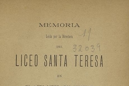 Memoria leída por la directora del Liceo de Santa Teresa en el acto literario musical en conmemoración del XXX aniversario de la fundación de este establecimiento el año 1864. Santiago: Imprenta Mejía, 1894, 43 p.