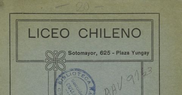 Liceo Chileno. Prospecto del Liceo Chileno para señoritas y Kindergarten. Santiago: Escuela Tip. de La Gratitud Nacional, [19--], 6 p.