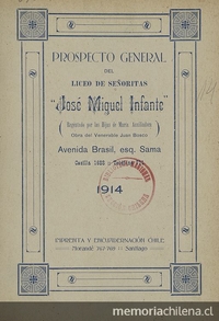 Liceo de Señoritas "José Miguel Infante". Prospecto general del Liceo de Señoritas "José Miguel Infante" (regentado por las hijas de María Auxiliadora). Santiago: Impr. y Encuadernación Chile, 1914, 8 p.