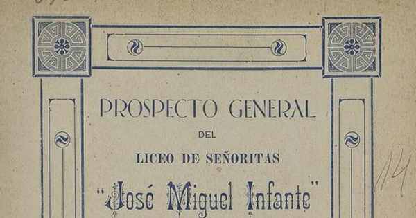 Liceo de Señoritas "José Miguel Infante". Prospecto general del Liceo de Señoritas "José Miguel Infante" (regentado por las hijas de María Auxiliadora). Santiago: Impr. y Encuadernación Chile, 1914, 8 p.