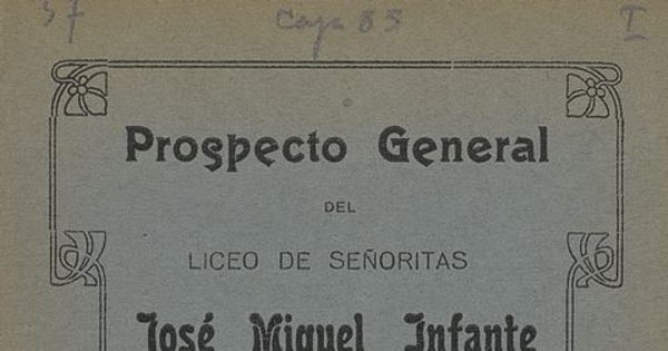 Liceo de Señoritas "José Miguel Infante". Prospecto general del Liceo de Señoritas "José Miguel Infante", regentado por las hijas de María Auxiliadora. Santiago: Impr. Chile, 1926, 20 p.